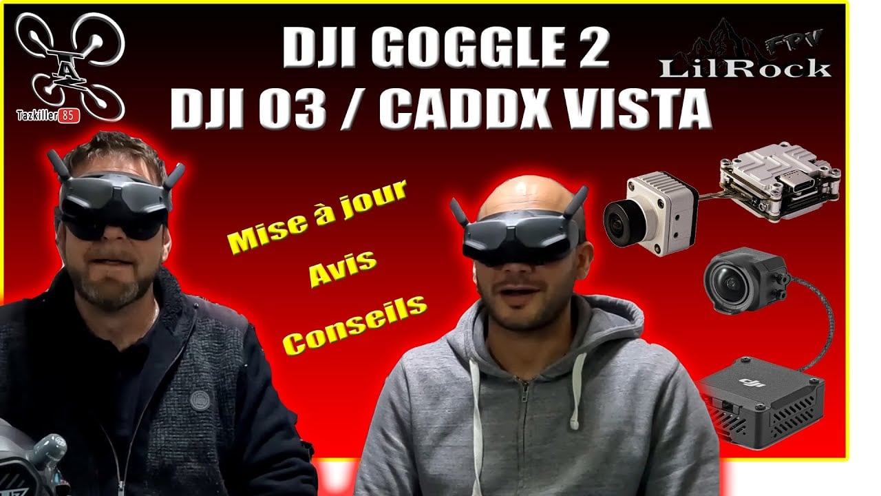 DJI Goggle 2 / DJI O3 / Caddx Vista / OSD etc … Infos et Avis, 1ère impression !