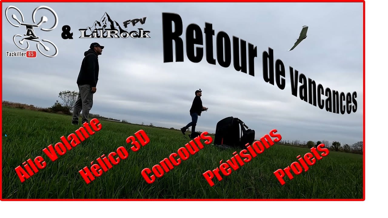 Hélico, aile volante, récap, projets … Bref … retour de vacances !