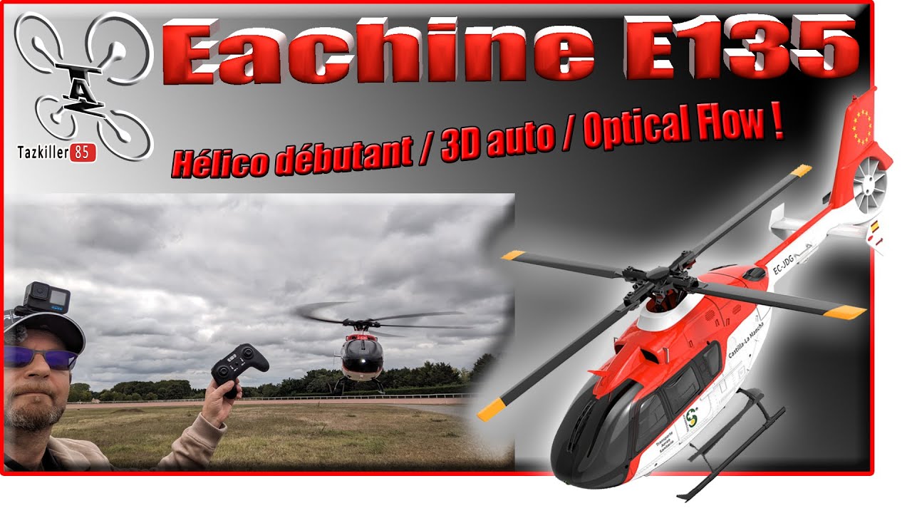 Eachine E135 Hélicoptère débutant 3D – Review Test Démo – Mon nouveau cadreur !