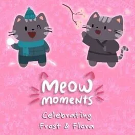 Meow Moments: Celebrating Frost & Flora