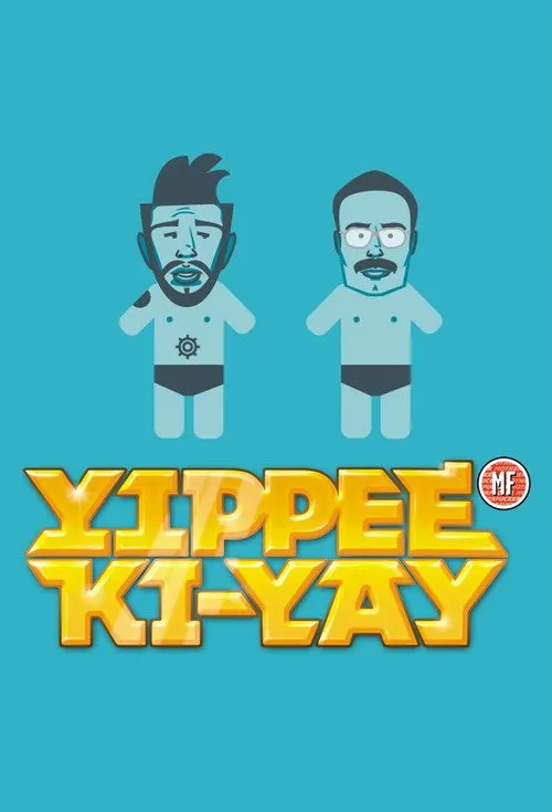 Yippee Ki-Yay MF