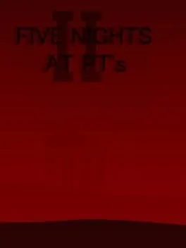 Five Nights At PT's II