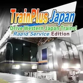 Train Plus Japan: Drive Western Japan Trains! - Rapid Service Edition