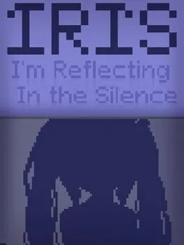 Iris: I'm Reflecting in the Silence