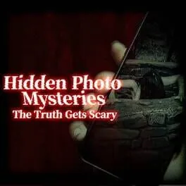 Hidden Photo Mysteries: The Truth Gets Scary