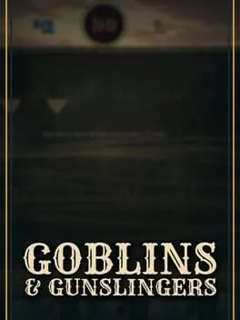 Goblins and Gunslingers