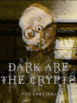 Dark Are the Crypts: The Lost Idea